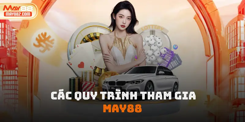 Các quy trình tham gia may88