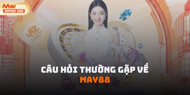 Câu hỏi thường gặp về may88