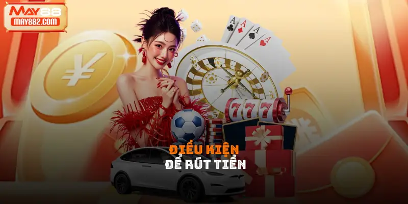 Điều kiện để rút tiền