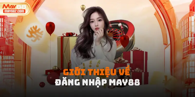 Giới thiệu về đăng nhập may88