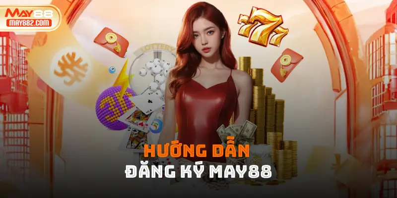Hướng dẫn đăng ký may88