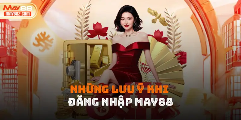 Những lưu ý khi đăng nhập May88